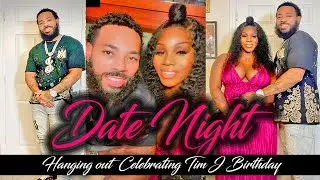 Birthday Celebration with Our Friend @TIMJMEANSBUSINESS on Date Night