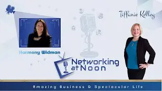 Networking at Noon: Tiffanie Kellog interviews Harmony Widman