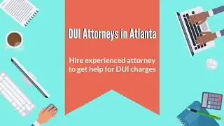 DUI Attorneys in Atlanta | Criminal Defence Attorney | Get Help For DUI Conviction