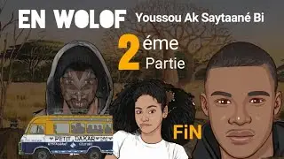 En Wolof: YOUSSOU AK SAYTANÉ BI- (Partie 2) Fin **VOSTFR**