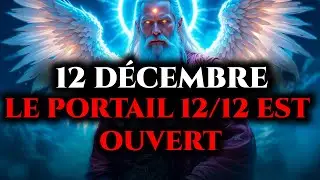 &Eacute;LUS, 12 D&Eacute;CEMBRE &ndash; LE PORTAIL 1212 EST OUVERT, 12 CHOSES SPIRITUELLES QUE VOUS DEVEZ SAVOIR MAINTEN