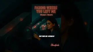 Fading Where You Left Me (Slowed + Reverb) | Night Drive