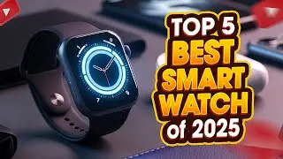 Top 5 Best Smartwatch of 2025