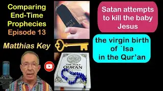 13.Satan attempts to kill baby Jesus/The virgin birth in the Qur'an