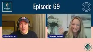 Morgane Michael (Tom Schimmer Podcast - Ep. 69)