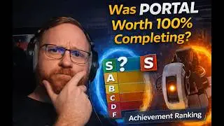 Was Portal Worth 100% Completing? | Achievement Ranking