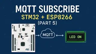 STM32 IoT с ESP8266 #5: Учебное пособие по подписке на MQTT | Демонстрация DMA + FreeRTOS с ЖК-ди...