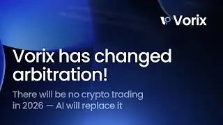 Vorix has CHANGED ARBITRATION! There will be no crypto trading in 2026 &mdash; AI will REPLACE IT! 🤖