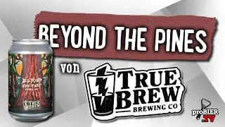 Beyond the Pines von True Brew | Craft Bier Verkostung #1494