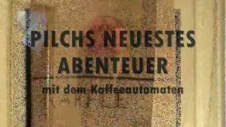 Pilchs neuestes Abenteuer mit dem Kaffeeautomaten