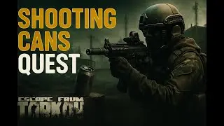 Стрельба по банкам | Руководство по квесту #escapefromtarkov #tarkov