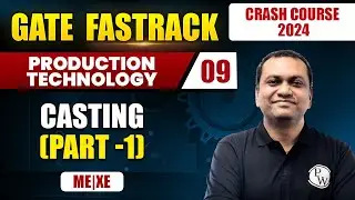 Production Technology 09 | Casting (Part -1) | Mechanical Engineering | XE | GATE 2024 Crash Course
