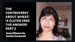 THE CONTROVERSY ABOUT WHEAT IS GLUTEN FREE THE ANSWER 2