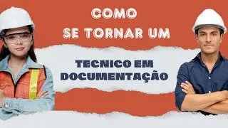 Como se tornar um Tecnico em Documentação