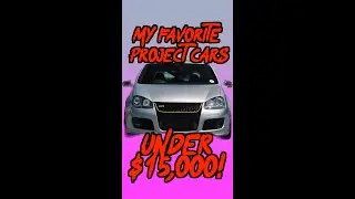 My FAVORITE Project Cars under $15,000!