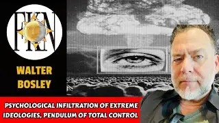 Psychological Infiltration of Extreme Ideologies, Pendulum of Total Control | Walter Bosley 