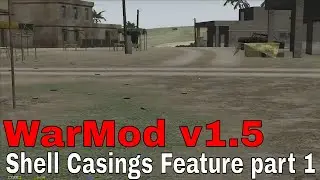 WarMod v1.5 - Shell Casing Feature Part 1