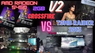 AMD Radeon HD 5450 2GB Single vs Crossfire MAX OC | Tomb Raider 2013 (VERSION 2)