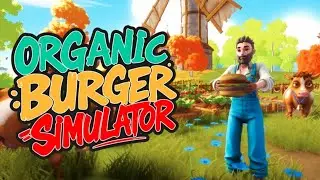 Organic Burger Simulator - First Look