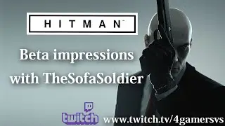 Hitman Beta - First Look With TheSofaSoldier
