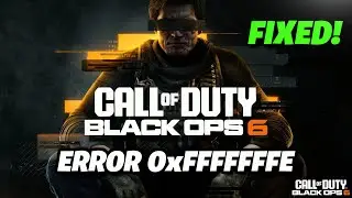 How to Fix Call of Duty Black Ops 6 Error Code 0xFFFFFFFE The Game Has Crashed