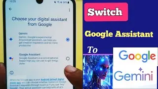 How to Switch Google Assistant to Gemini Ai