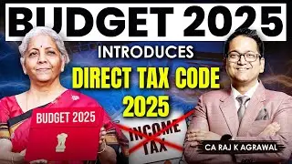 Budget 2025: Direct Tax Code Replaces Income Tax Act | CA Raj K Agrawal