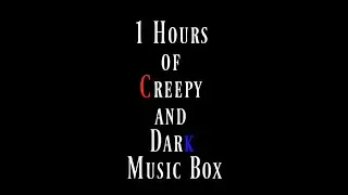 ホラー 怖い系 作業用BGM | 1 Hours of Creepy and Dark Music Box | 長時間オルゴール集