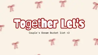 Together Let's ✨ Couples Dream Bucket list ✨ #couplesgoal 