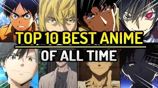 Top 10 GREATEST Anime of All Time | Best Anime to Watch in 2025