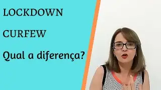 O que significa LOCKDOWN e CURFEW?