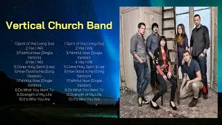 Vertical Church Band Christian Songs The Blessing 2024 ~ Best Praise And Worship Songs