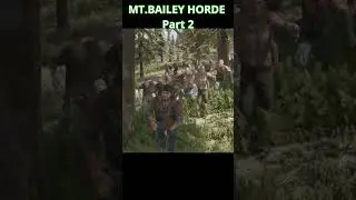 MT. BAILEY HORDE FIGHT | PART 2 | #daysgone