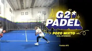 PARTIDO #5 | POZO MIXTO | NIVEL INTERMEDIO | G2 PADEL INDOOR