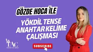 YÖKDİL TENSE ANAHTAR KELİME ÇALIŞMASI | GÖZDE HOCA
