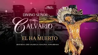 El ha muerto - Marcha Fúnebre | Divino Señor del Calvario 