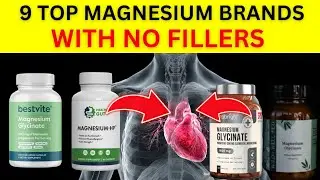 9 Top Magnesium Supplements With NO Fillers (Most Brands Fail This Test)