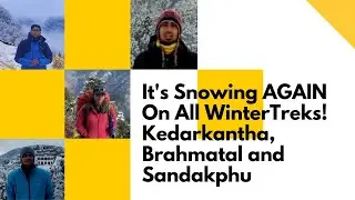 It's Snowing AGAIN On All Winter Treks! Kedarkantha, Brahmatal and Sandakphu