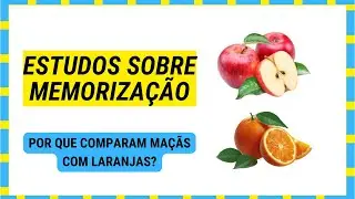 Por que muitos estudos sobre memorização comparam maçãs? #memorização #neurociência