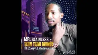 Mr Stainless - Tear tear money ft. Keny C, Xcelo masmelo.