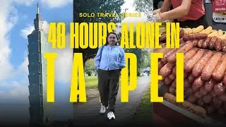 How I survived 48 hours in Taipei Alone | Epic First Solo Travel