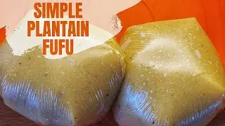 HOW TO MAKE SIMPLE PLANTAIN FUFU | BEST FOR WEIGHT LOSS