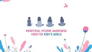 Menstrual Hygiene Awareness Video for Ruby's World