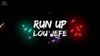 Lou Jefe - Run Up (Lyric Video)