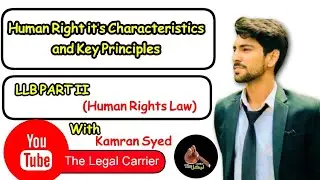 Human Rights it&rsquo;s Characteristics and Key Principles Of Human Rights LLB PART II(HUMAN RIGHTS LAW)