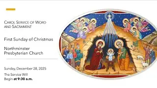 Carol Service of Word and Sacrament, First Sunday of Christmas, December 28, 2025