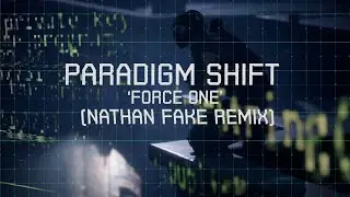 Paradigm Shift - Force One (Nathan Fake Remix)
