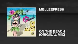 Melleefresh / On the Beach (Original Mix)