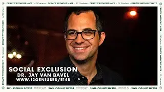 The Risk of Social Exclusion with Dr. Jay Van Bavel - 12G E148