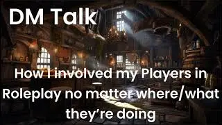 DM Talk: Creating Roleplay Potential